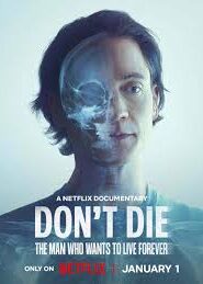 Don’t Die: The Man Who Wants to Live Forever