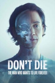 Don’t Die: The Man Who Wants to Live Forever